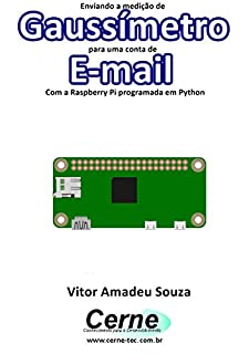 Enviando a medição de Gaussímetro para uma conta de E-mail  Com a Raspberry Pi programada em Python