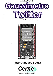 Enviando a medição de um Gaussímetro para uma conta do Twitter Com ESP32 programado em Arduino