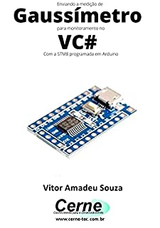 Livro Enviando a medição de Gaussímetro para monitoramento no VC# Com a STM8 programada em Arduino