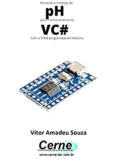Livro Enviando a medição de pH para monitoramento no VC# Com a STM8 programada em Arduino