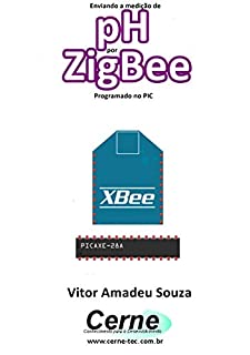 Enviando a medição de pH por ZigBee Programado no PIC