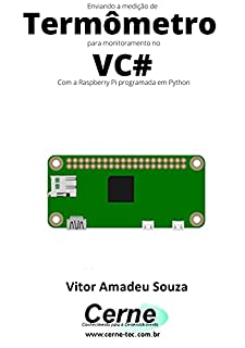 Livro Enviando a medição de Termômetro para monitoramento no VC# Com a Raspberry Pi programada em Python