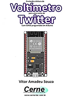 Livro Enviando a medição de  Voltímetro para uma conta do Twitter Com ESP32 programado em Arduino