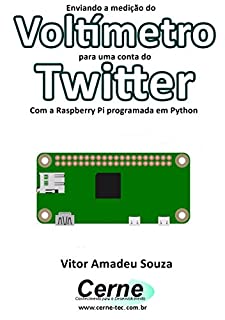 Enviando a medição do Voltímetro para uma conta do Twitter Com a Raspberry Pi programada em Python