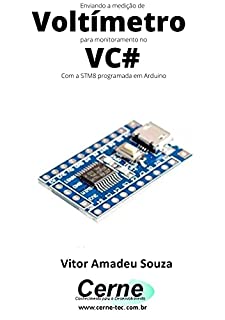 Livro Enviando a medição de Voltímetro para monitoramento no VC# Com a STM8 programada em Arduino