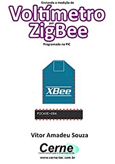 Livro Enviando a medição de Voltímetro por ZigBee Programado no PIC
