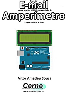 Livro Envio de E-mail com o módulo SIM800L para medição de Amperímetro Programado no Arduino