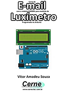 Livro Envio de E-mail com o módulo SIM800L para medição de Luxímetro Programado no Arduino