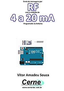 Livro Envio de mensagens por RF com a medição de 4 a 20 mA Programado no Arduino