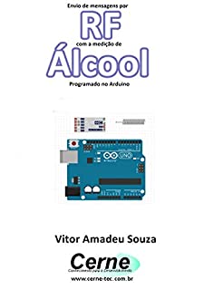 Livro Envio de mensagens por RF com a medição de Álcool Programado no Arduino