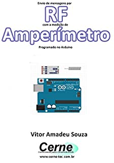 Envio de mensagens por RF com a medição de Amperímetro Programado no Arduino