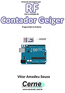 Envio de mensagens por RF com a medição de Contador Geiger Programado no Arduino