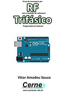Livro Envio de mensagens por RF com a medição de voltímetro Trifásico Programado no Arduino