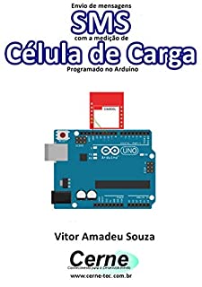 Livro Envio de mensagens SMS com a medição de Célula de Carga Programado no Arduino