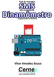 Livro Envio de mensagens SMS com a medição de Dinamômetro Programado no Arduino