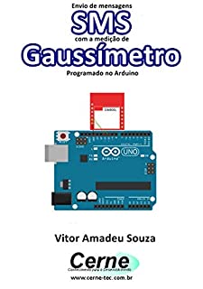 Livro Envio de mensagens SMS com a medição de Gaussímetro Programado no Arduino