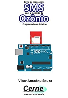 Livro Envio de mensagens SMS com a medição de Ozônio Programado no Arduino
