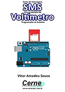 Envio de mensagens SMS com a medição de Voltímetro Programado no Arduino