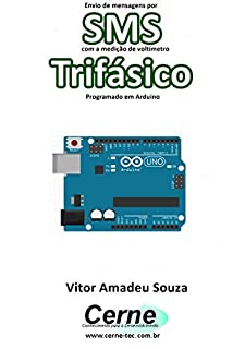 Livro Envio de mensagens SMS com a medição de voltímetro Trifásico Programado no Arduino