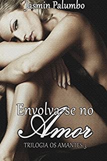 Livro Envolva-se No Amor (Os Amantes Livro 3)