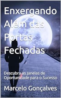 Livro Enxergando Além das Portas Fechadas: Descubra as Janelas de Oportunidade para o Sucesso