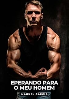Livro Eperando para o meu Homem: Histórias de Sexo Erótico Gay Explícito para Adultos em Português (Coleção de Histórias Eróticas Gays em Português para Adultos. ... para Menores de Idade. MM. Livro 137)
