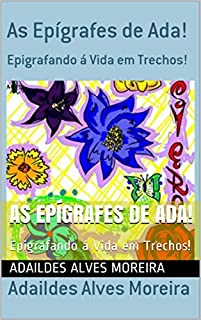 Livro As Epígrafes de Ada!: Epigrafando á Vida em Trechos!