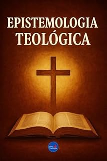 Livro Epistemologia Teológica (Coleção Filosofia Cristã Livro 6)