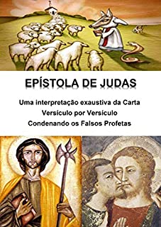 Livro Epístola de Judas - uma interpretação exaustiva da carta - versículo por versículo: Condenando os falsos profetas