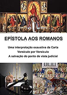 Livro Epístola aos Romanos - uma interpretação exaustiva da carta - versículo por versículo: A salvação do ponto de vista judicial