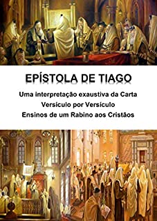 Livro Epístola de Tiago - Uma interpretação exaustiva da carta - Versículo por Versículo: Ensinos de um Rabino aos Cristãos