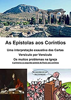 Livro As epístolas aos Coríntios: uma interpretação exaustiva das cartas - versículo por versículo: Os muitos problemas na Igreja
