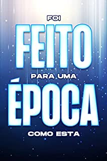 Livro FOI FEITO PARA UMA ÉPOCA COMO ESTA (Atracção Espiritual)
