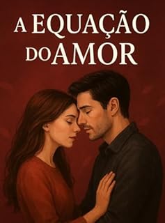 Livro A EQUAÇÃO DO AMOR: Um Conto de Romance (Entre Matemática e o Amor,. Três histórias de Romance Ligada às matérias Livro 3)