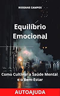 Livro Equilíbrio Emocional: Como Cultivar a Saúde Mental e o Bem-Estar?