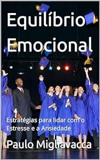 Equilíbrio Emocional: Estratégias para lidar com o Estresse e a Ansiedade