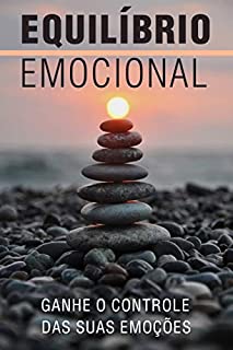 Livro EQUILÍBRIO EMOCIONAL: Ganhe o Controle das suas Emoções