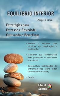 Livro Equilíbrio Interior: Estratégias para Estresse e Ansiedade, Cultivando o Bem-Estar (Saúde e Fitness para uma Vida Revigorada)