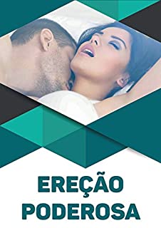 Livro Ereção Poderosa: Como Ter Ereções Potentes E Duradouras Naturalmente