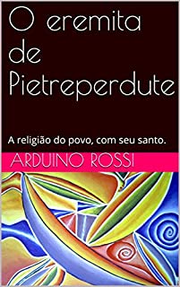 Livro O eremita de Pietreperdute: A religião do povo, com seu santo. (Portoghese Livro 3)