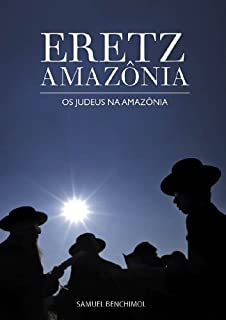 Eretz Amazônia - Os Judeus na Amazônia