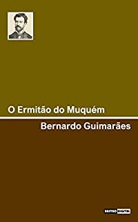 Livro O ERMITÃO DO MUQUÉM - BERNARDO GUIMARÃES (COM NOTAS)(BIOGRAFIA)(ILUSTRADO)