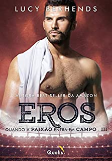 Eros: Quando a paixão entra em campo - III