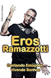 Livro Eros Ramazzotti: Cantando Emoções, Vivendo Sonhos
