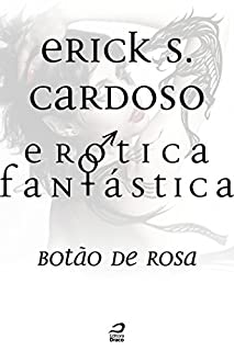 Livro Erótica Fantástica - Botão de Rosa