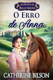 O Erro de Anna: Um romance de época doce com espiões, segredos e beijos roubados (As Noivas de Belle Haven Livro 3)