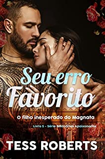 Livro Seu Erro Favorito: O Filho Inesperado do Magnata (Série Bilionários Apaixonados)