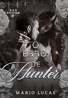 Livro O ERRO DE HUNTER: Série Bad Prison