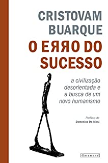 Livro O Erro do sucesso: A civilização desorientada e a busca por um novo caminho