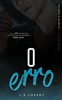 Livro O Erro: Trilogia O Desafio Livro 2
